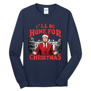 Santa Funny Trump ILl Be Home For Christmas Xmas Pajamas Tall Long Sleeve T-Shirt