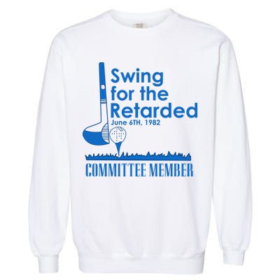 Swing For The Retarded Garment-Dyed Sweatshirt