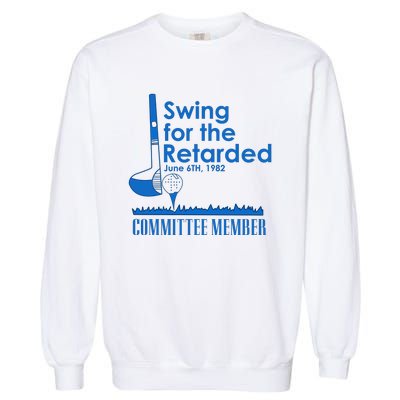 Swing For The Retarded Garment-Dyed Sweatshirt