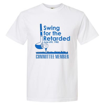 Swing For The Retarded Garment-Dyed Heavyweight T-Shirt