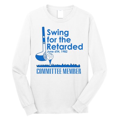 Swing For The Retarded Long Sleeve Shirt