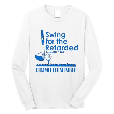 Swing For The Retarded Long Sleeve Shirt