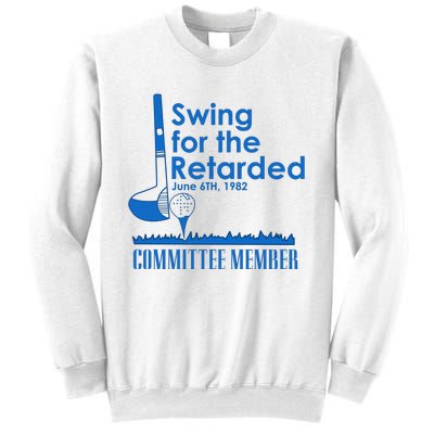 Swing For The Retarded Sweatshirt