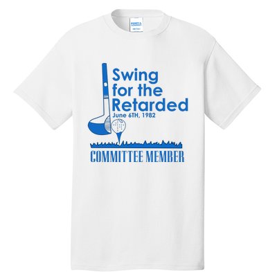 Swing For The Retarded Tall T-Shirt