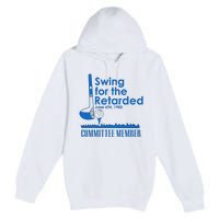 Swing For The Retarded Premium Pullover Hoodie