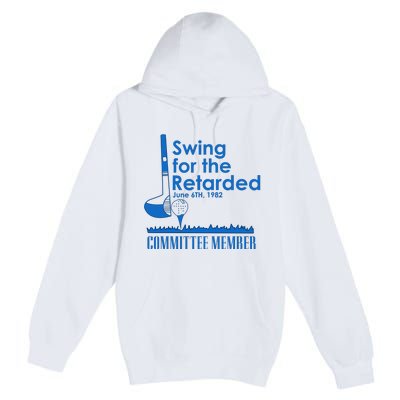 Swing For The Retarded Premium Pullover Hoodie