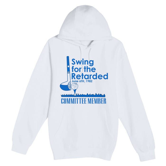 Swing For The Retarded Premium Pullover Hoodie