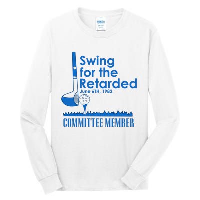 Swing For The Retarded Tall Long Sleeve T-Shirt