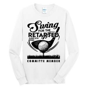 Swing For The Retarded Tall Long Sleeve T-Shirt