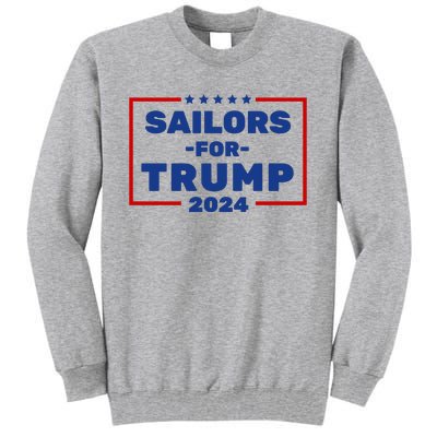 Sailors For Trump 2024 Tall Sweatshirt