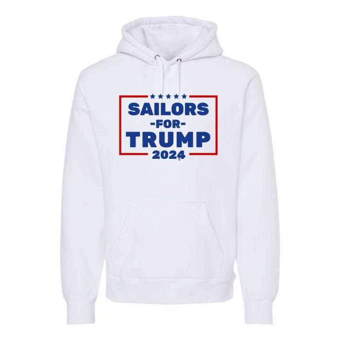 Sailors For Trump 2024 Premium Hoodie