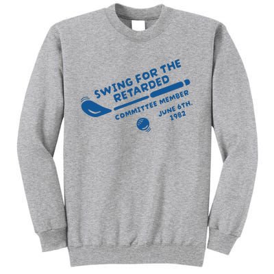 Swing For The Retarded June 6th 1982 Committee Member Tall Sweatshirt