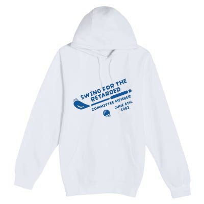 Swing For The Retarded June 6th 1982 Committee Member Premium Pullover Hoodie