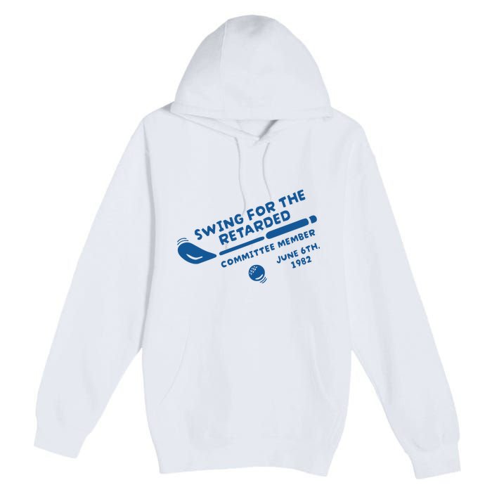 Swing For The Retarded June 6th 1982 Committee Member Premium Pullover Hoodie