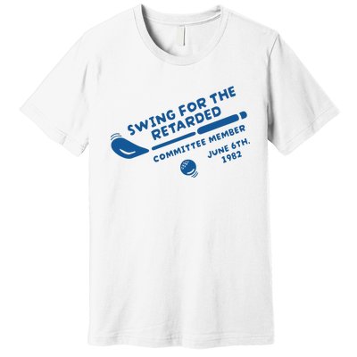 Swing For The Retarded June 6th 1982 Committee Member Premium T-Shirt