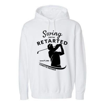 Swing For The Retarded June 6th 1982 Committee Member Garment-Dyed Fleece Hoodie