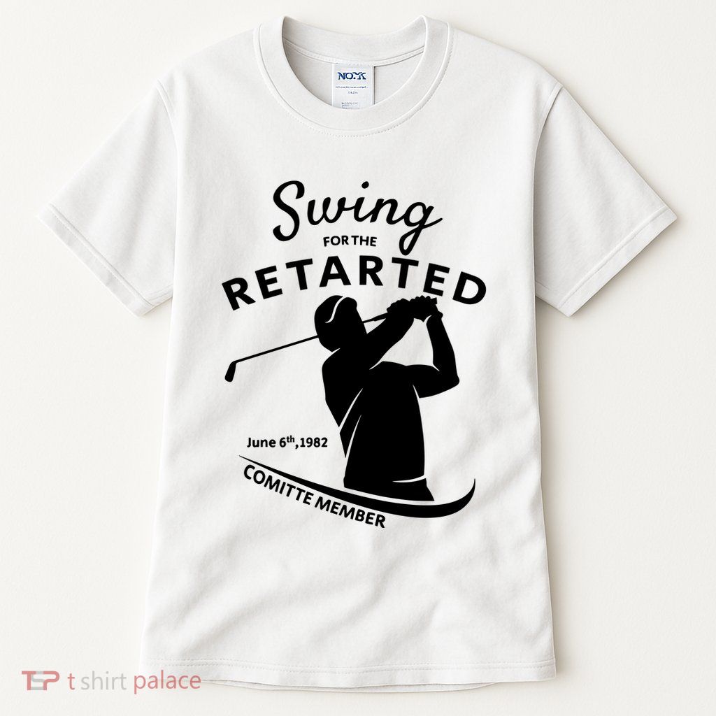 Swing For The Retarded June 6th 1982 Committee Member Tall T-Shirt
