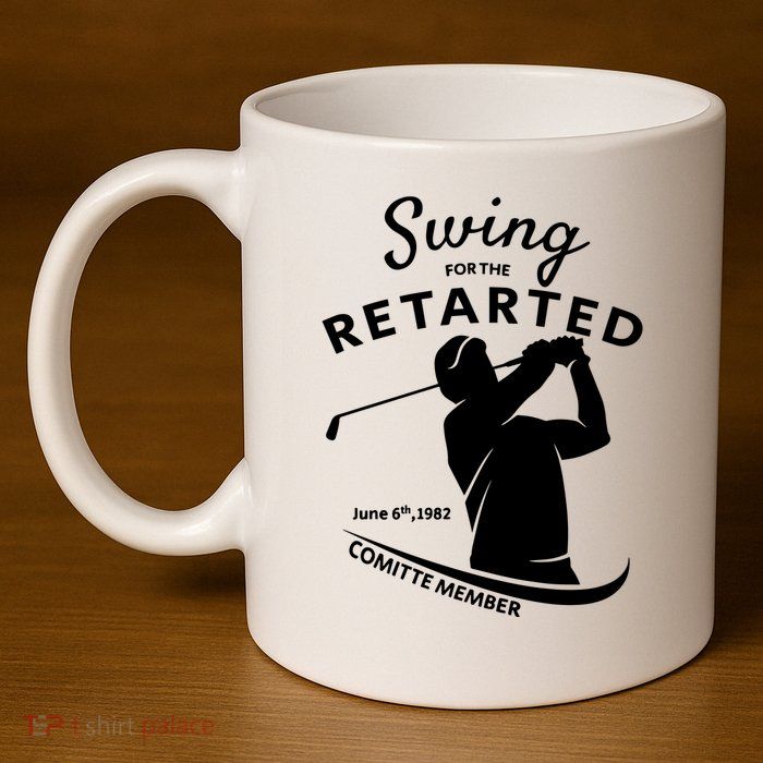 Swing For The Retarded June 6th 1982 Committee Member 11oz C Handle Ceramic Mug