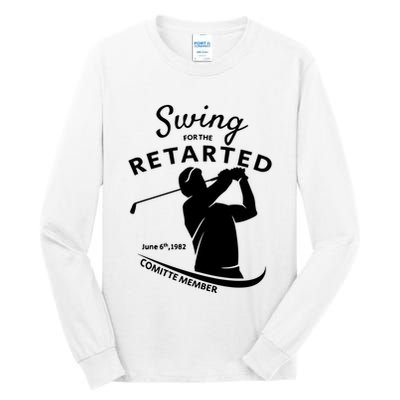 Swing For The Retarded June 6th 1982 Committee Member Tall Long Sleeve T-Shirt