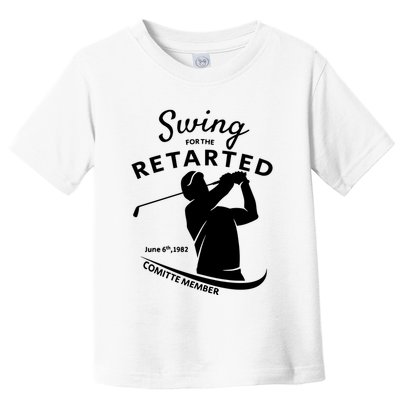 Swing For The Retarded June 6th 1982 Committee Member Toddler T-Shirt