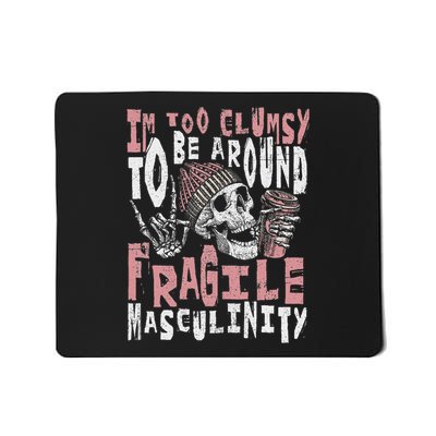 Skeleton Feminist Too Clumsy Around Fragile Masculinity Mousepad