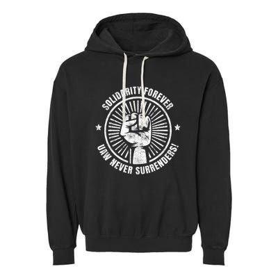 Solidarity Forever UAW Never Surrender UAW Union Strong Garment-Dyed Fleece Hoodie