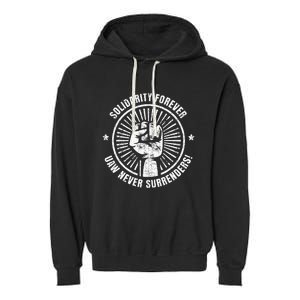 Solidarity Forever UAW Never Surrender UAW Union Strong Garment-Dyed Fleece Hoodie