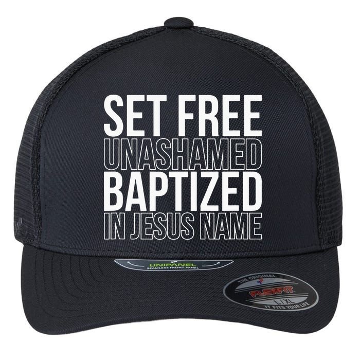 Set free unashamed baptized in Jesus name Flexfit Unipanel Trucker Cap