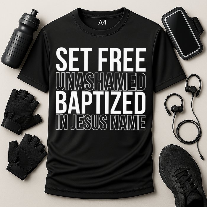 Set free unashamed baptized in Jesus name Performance Shirt