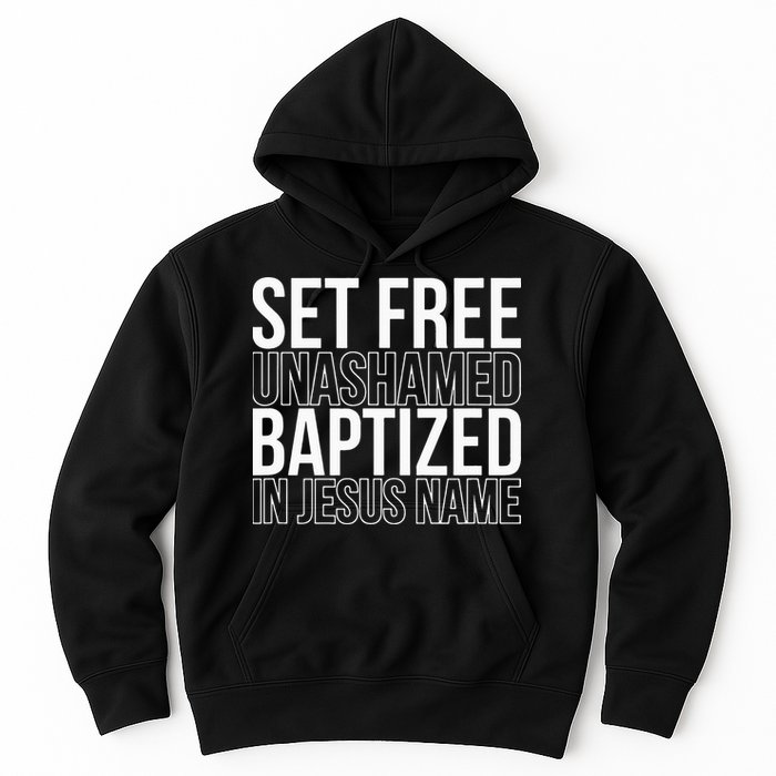 Set free unashamed baptized in Jesus name Hoodie