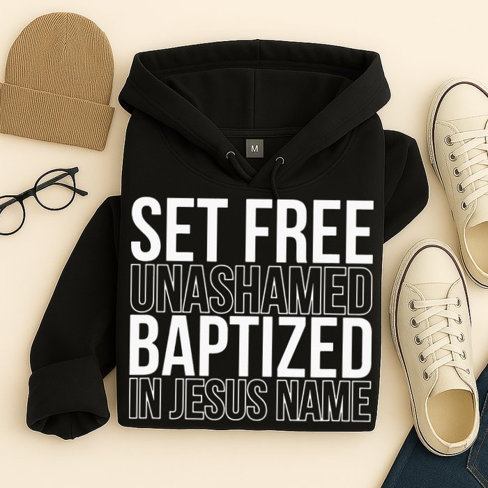 Set free unashamed baptized in Jesus name Hoodie