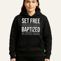 Set free unashamed baptized in Jesus name Hoodie