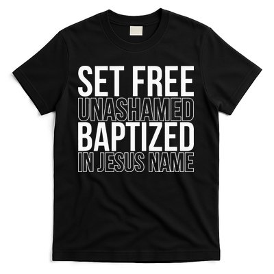 Set free unashamed baptized in Jesus name T-Shirt