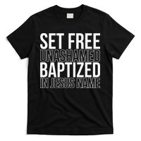 Set free unashamed baptized in Jesus name T-Shirt