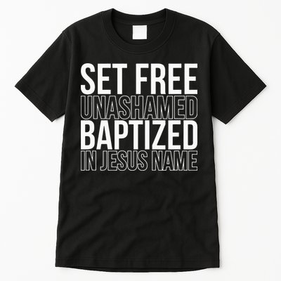 Set free unashamed baptized in Jesus name Tall T-Shirt