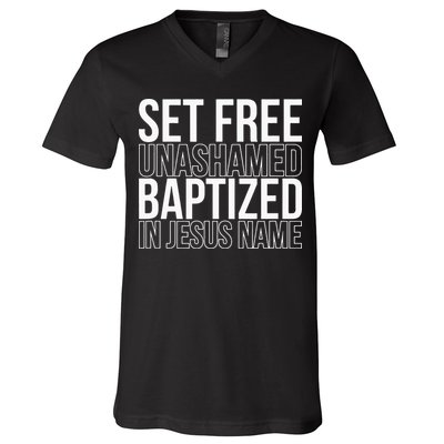 Set free unashamed baptized in Jesus name V-Neck T-Shirt