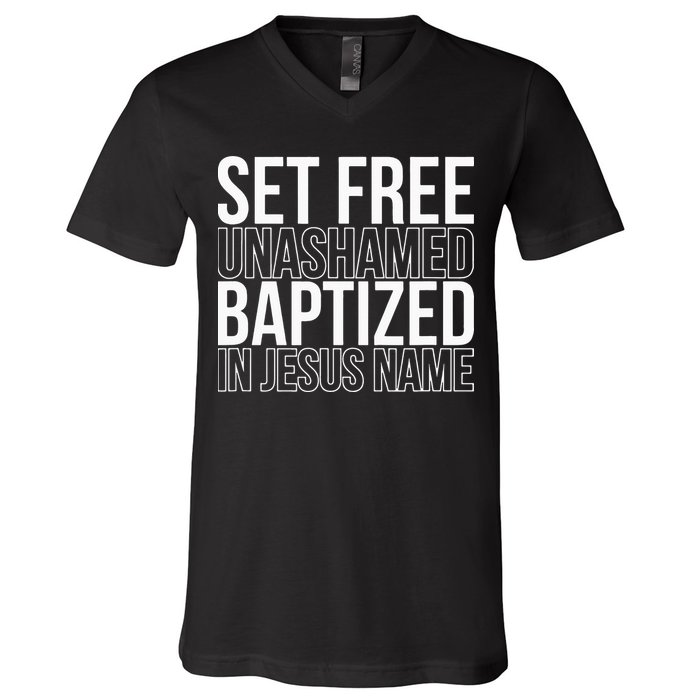 Set free unashamed baptized in Jesus name V-Neck T-Shirt