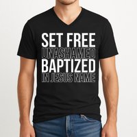 Set free unashamed baptized in Jesus name V-Neck T-Shirt