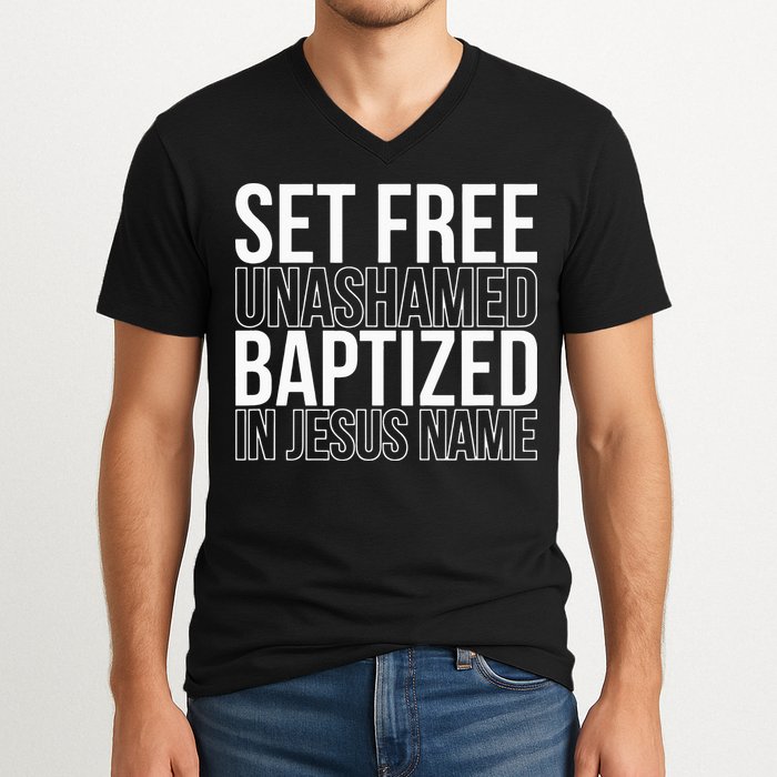Set free unashamed baptized in Jesus name V-Neck T-Shirt