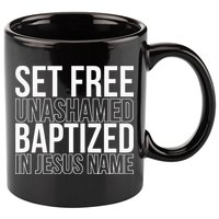 Set free unashamed baptized in Jesus name 11oz C Handle Ceramic Mug