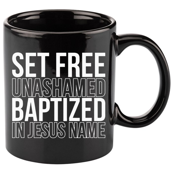 Set free unashamed baptized in Jesus name 11oz C Handle Ceramic Mug