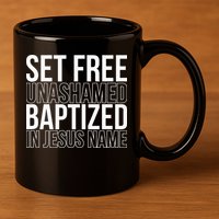 Set free unashamed baptized in Jesus name 11oz C Handle Ceramic Mug