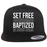 Set free unashamed baptized in Jesus name Flatbill Hat