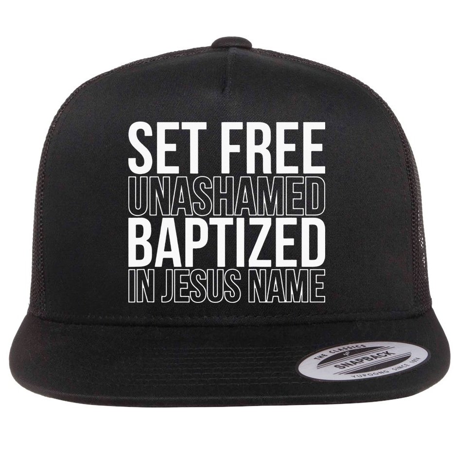 Set free unashamed baptized in Jesus name Flatbill Hat