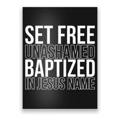 Set free unashamed baptized in Jesus name Poster