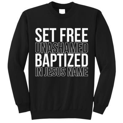 Set free unashamed baptized in Jesus name Tall Sweatshirt
