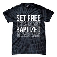 Set free unashamed baptized in Jesus name Tie-Dye T-Shirt