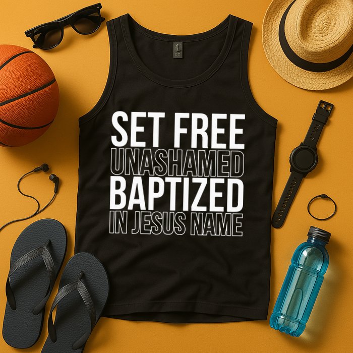 Set free unashamed baptized in Jesus name Tank Top