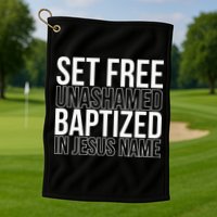 Set free unashamed baptized in Jesus name Golf Towel