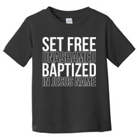 Set free unashamed baptized in Jesus name Toddler T-Shirt